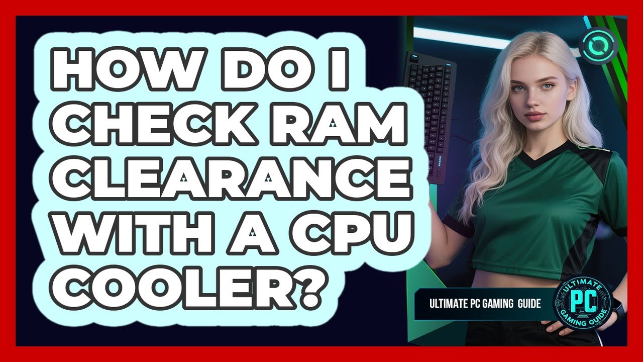 How Do I Check RAM Clearance With a CPU Cooler? - YouTube