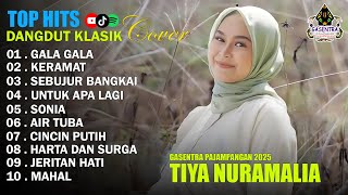 TIYA NURAMALIA - KERAMAT, GALA GALA || DANGDUT LAWAS FULL ALBUM - GASENTRA 2025
