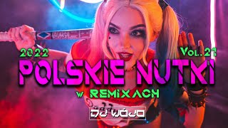 Polskie Nutki W Remixach Vol21 Najlepsza Muzyka Klubowa 2022 Remixy Polskich Hitów