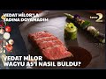 Görüntüsüyle İştah Açan Japon Mutfağının İncisi  &quot;Wagyu A5&quot; | Vedat Milor&#39;la Tadına Doyamadım