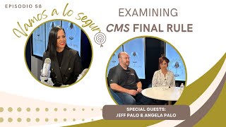"Vamos a lo Seguro: Examining CMS Final Rule with Angela & Jeff Palo"