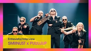 Entrevista | 5MIINUST x Puuluup - Estonia (2024): "La idea es cantar el principio entre el público"