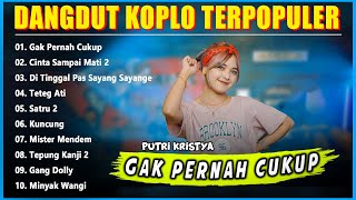 PUTRI KRISTYA ~ GAK PERNAH CUKUP ~ Dangdut Koplo TOP TRANDING 2022 ~ Dangdut Koplo Terbaik Saat Ini