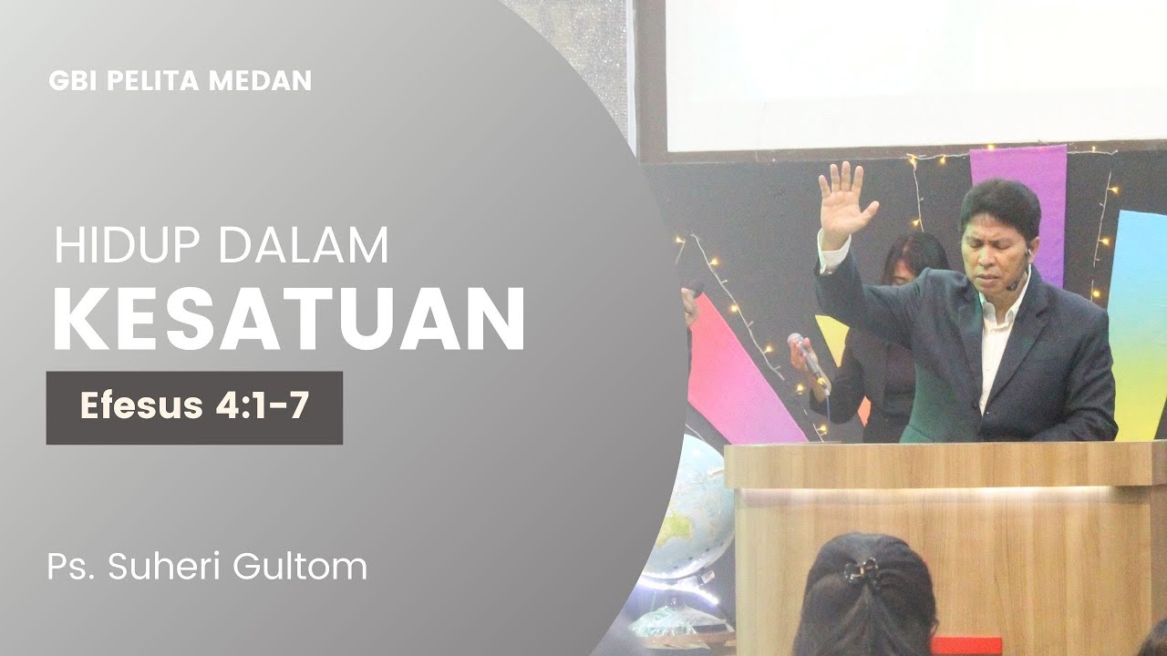 HIDUP DALAM KESATUAN (Efesus 4:1-7) | Ps. Suheri Gultom | Official GBI PELITA Medan