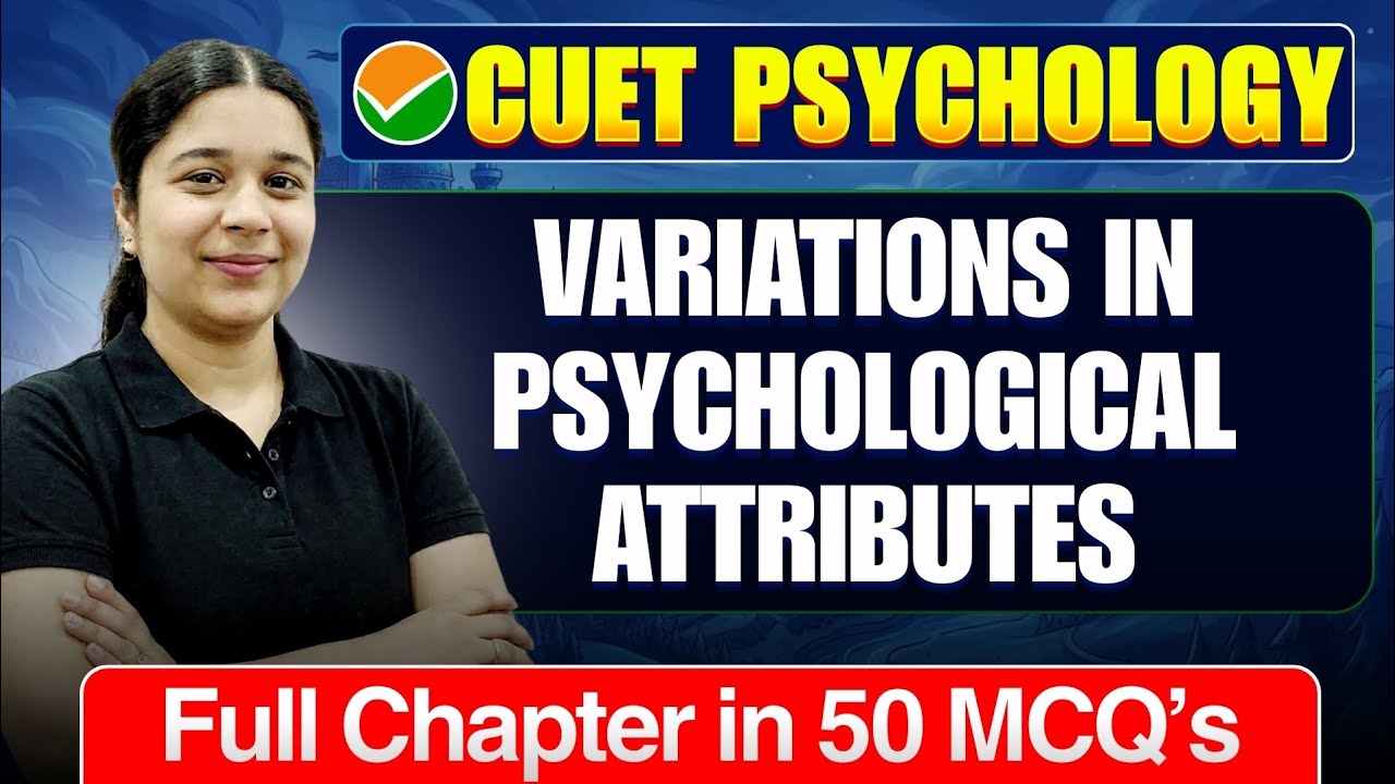 Variations In Psychological Attributes CUET UG 2026 Psychology | Full Chapter In 50 MCQs