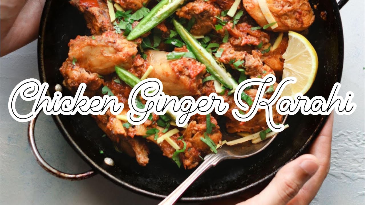 Chicken Ginger Karahi, Chicken Karahi, Ginger Karahi Recipe by Food