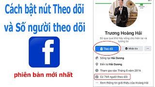 Cách hiện nút theo dõi và số người theo dõi trên Facebook phiên bản mới nhất