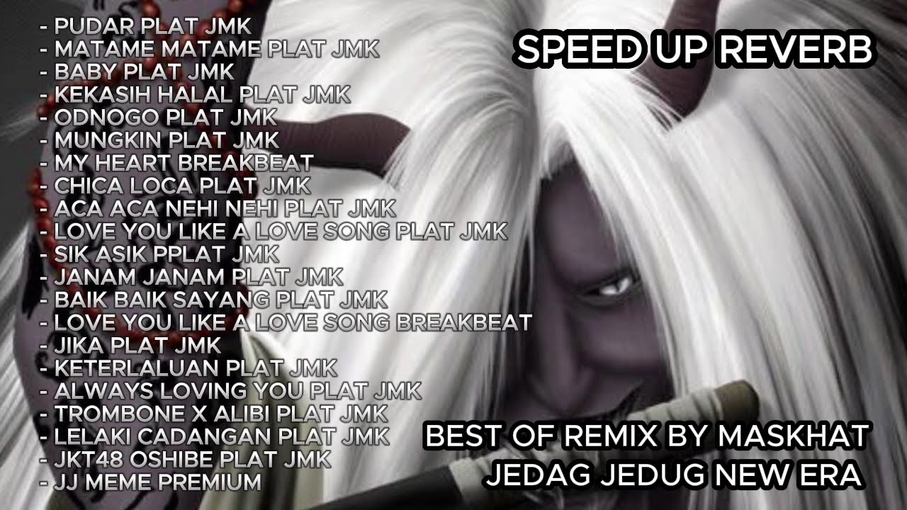 MIXTAPE BEST SONG REMIX BY MASKHAT PLAT JMK SPEED UP REVERB