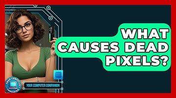 What Causes Dead Pixels? - Your Computer Companion