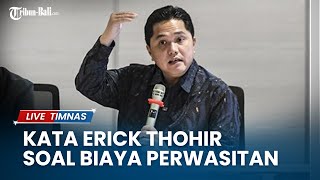 Ketum PSSI Erick Thohir Buka-Bukaan Biaya Perwasitan Liga 1 2023/2024 | Penggunaan VAR Makin Nyata