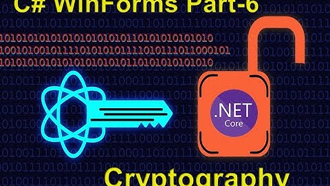 Encryption and Decryption(Cryptography) in WinForms app on .NET Core Part-6
