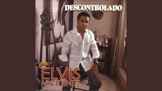 Descontrolado - Elvis Martinez