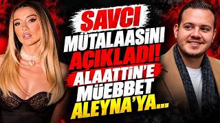 ALAATTİN İÇİN MÜEBBET! ALEYNA İÇİN SUÇLAMA DEĞİŞTİ