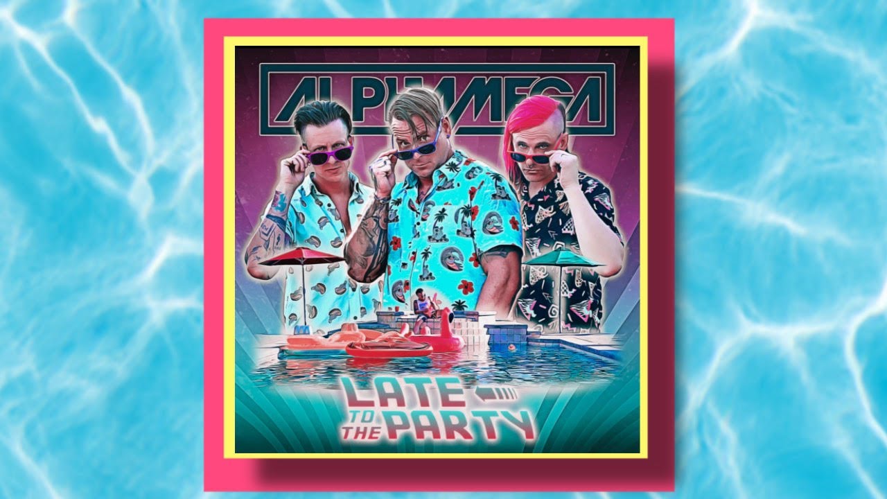 ALPHAMEGA - LATE TO THE PARTY (OFFICIAL VIDEO) - YouTube
