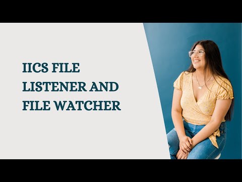IICS File Listener and File watcher