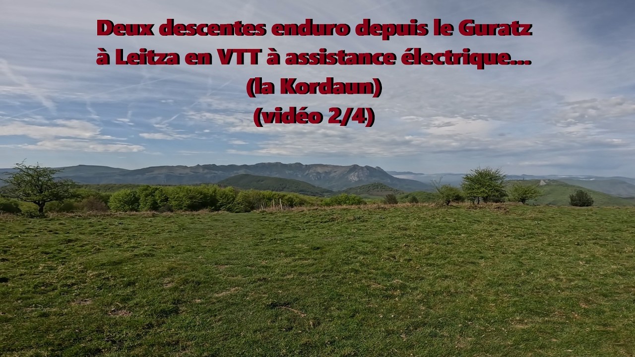 Deux descentes enduro depuis le Guratz à Leitza en VTT à assistance électrique... (vidéo 2/4)