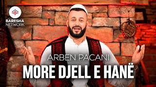 Arben Pacani - More Djell E Hanë