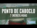 Ponto de Caboclo - 7 Encruzilhadas - COMPLETO
