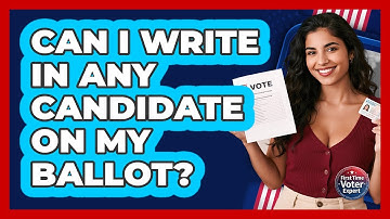 Can I Write In Any Candidate On My Ballot? - First Time Voter Expert