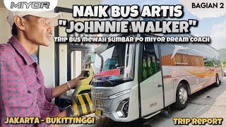 SPESIAL TRIP BUS ARTIS “Johnnie Walker” ! TRIP PO MIYOR DREAM COACH JKT-BKT (2/8)