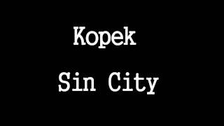 Video thumbnail of "Kopek - Sin City (LYRICS ON SCREEN)"