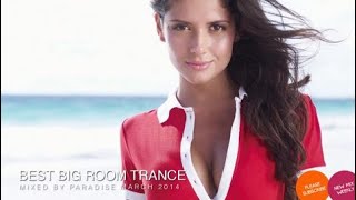 Paradise Trance ;) ♫ Best Big Room Trance March 2014 (Mix #7)