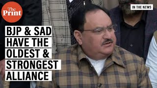 BJP and Shiromani Akali Dal have the oldest and strongest alliance : J P Nadda