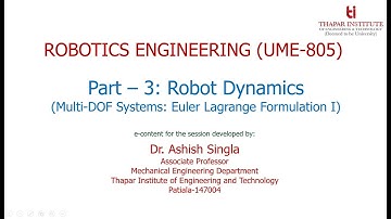 S18 - Robot Dynamics: Euler Lagrange Formulation I