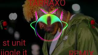 ST UNIT JIGGLE IT (REMIX, TARRAXO) Resimi