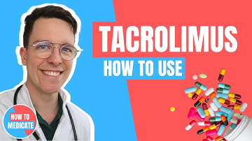 How to use Tacrolimus? (Protopic, Advagraf and Prograf) - Doctor Explains