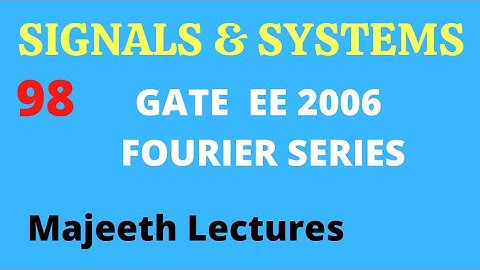 98 GATE EE 2006 Signals and Systems Fourier series @majeethlectures