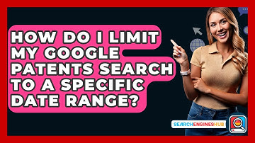 How Do I Limit My Google Patents Search To A Specific Date Range? - SearchEnginesHub.com