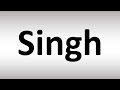How to Pronounce Singh