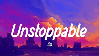 Sia  Unstoppable (lyrics) | Chandelier, Dusk Till Dawn, Cheap Thrills
