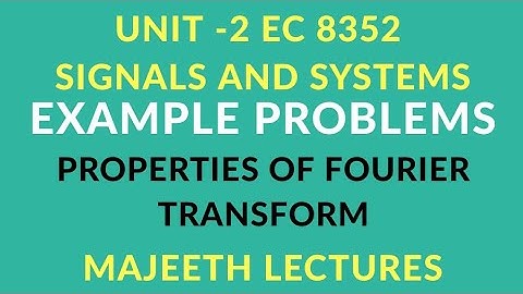 EC8352 SIGNALS AND SYSTEMS PROPERTIES OF FT Problems