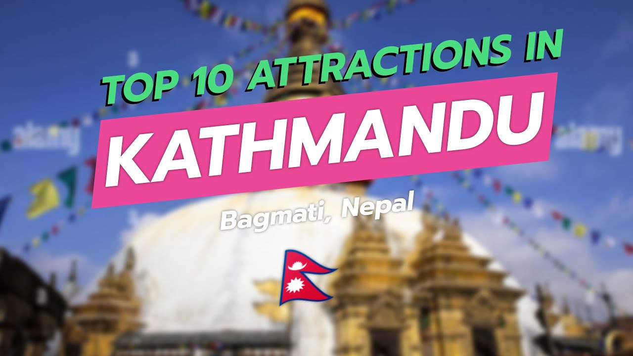 Top 10 Must-See Attractions in Kathmandu 🏯🌄