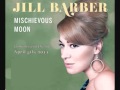 Jill Barber   Mischievous Moon   Tell Me