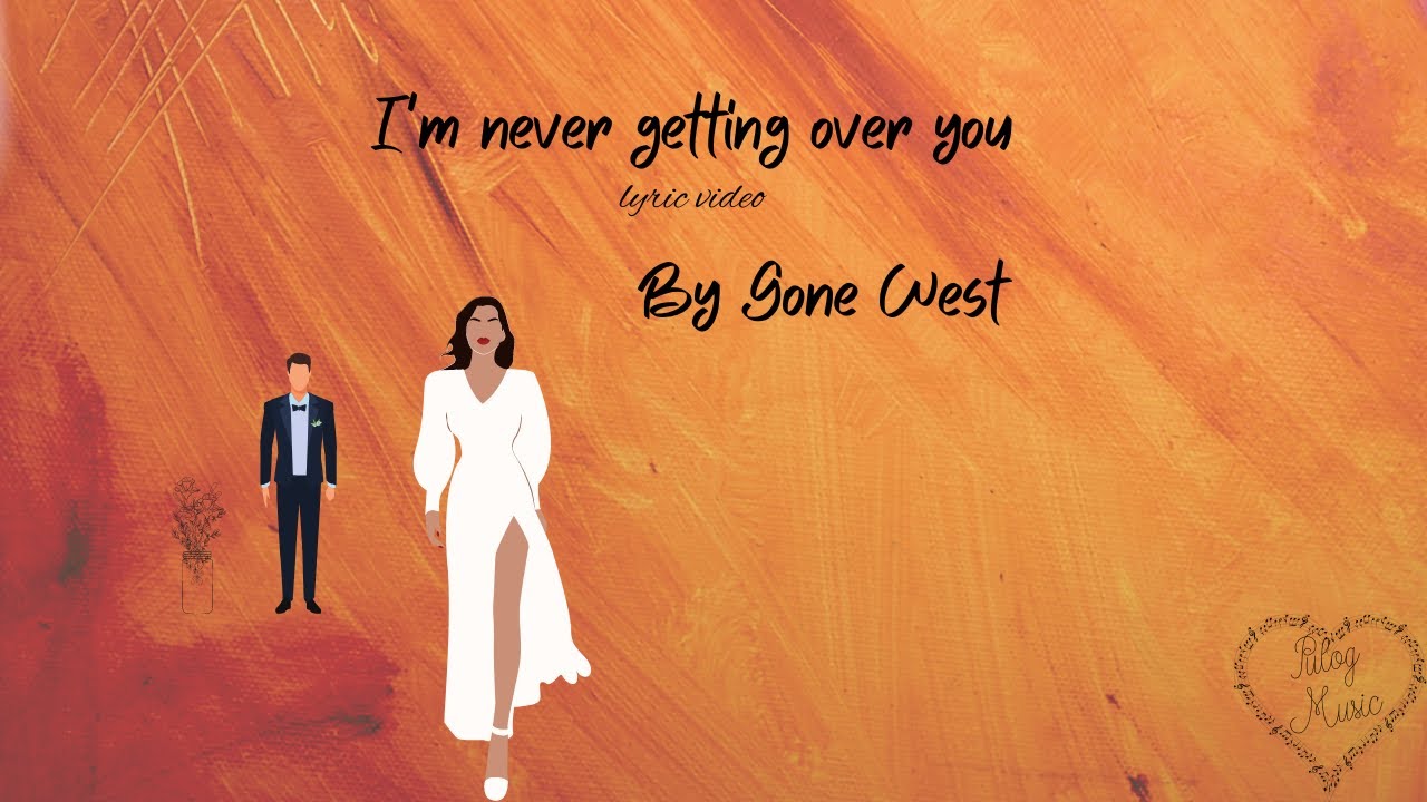 Getting Over Yu I'm never getting over you By Gone West- lyric video - YouTube