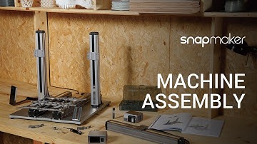 Snapmaker 2.0: How to Assemble the A350