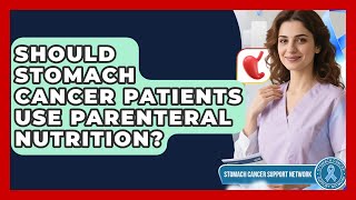 Should Stomach Cancer Patients Use Parenteral Nutrition? - Stomach Cancer Support Network