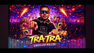 Deejay Killer-Tra Tra ❤️