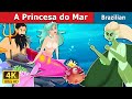 A Princesa do Mar | The Princess of the Sea | Brazilian Fairy Tales