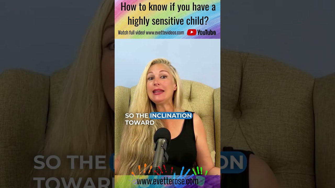 How to Help Highly Sensitive Children Become Successful Part 4 | EVETTE ROSE