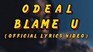 Odeal - Blame U ( Official lyric video )