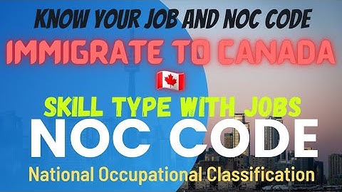 NOC CODE|Canada use the National Occupational Classification system to classify jobs|EXPRESS ENTRY