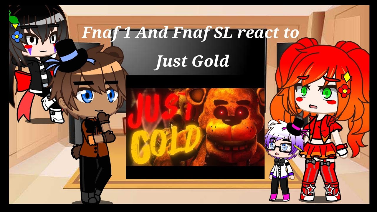 Fnaf 1 and Fnaf SL react to 