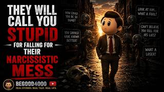 They Will Call You Stupid For Falling For Their Narcissistic Mess