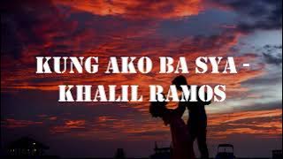 Kung Ako Ba Siya Lyrics - Khalil Ramos