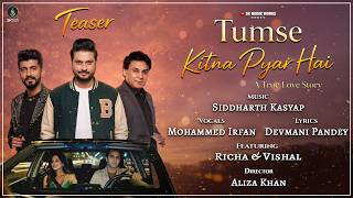 Tumse Kitna Pyar Hai (Teaser) | Siddharth Kasyap | Mohammed Irfan | Devmani Pandey | Aliza Khan