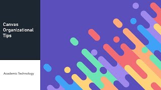 Canvas Organizational Tips